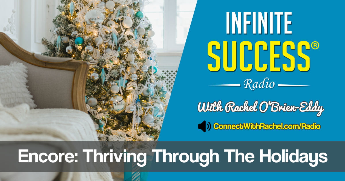 Encore: Thriving Through The Holidays; promotional image for Infinite Success Radio.